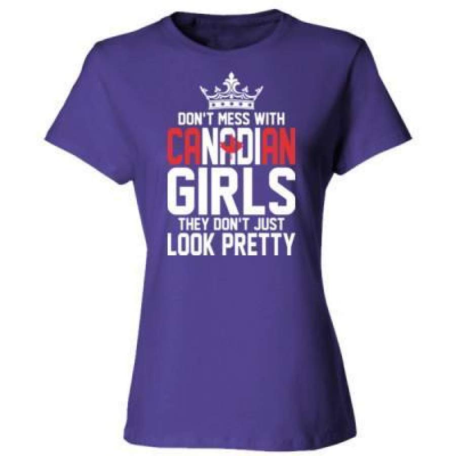 AGR Dont Mess With Canadian Girls They Dont Just Look Pretty – Ladies’ Cotton T-Shirt