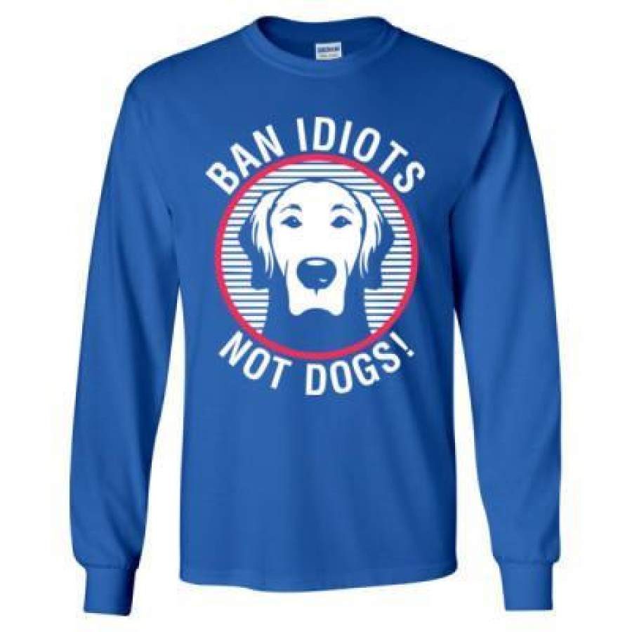 AGR Ban Idiots Not Dogs – Long Sleeve T-Shirt