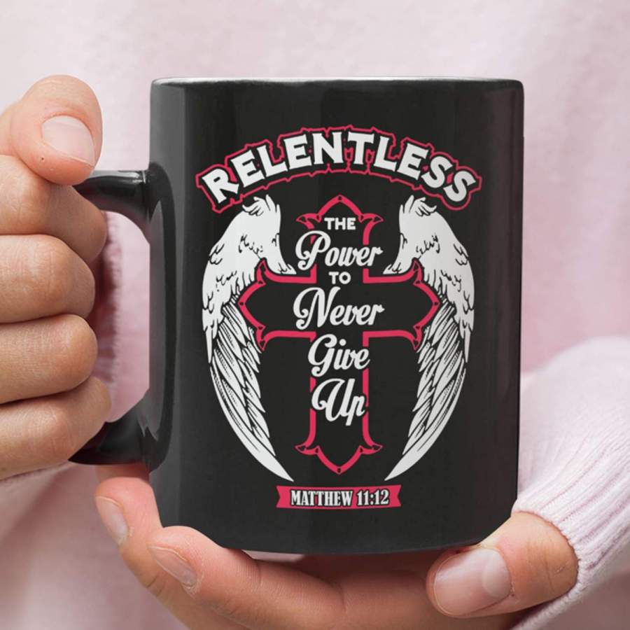 Relentless the power to never give up coffee mug