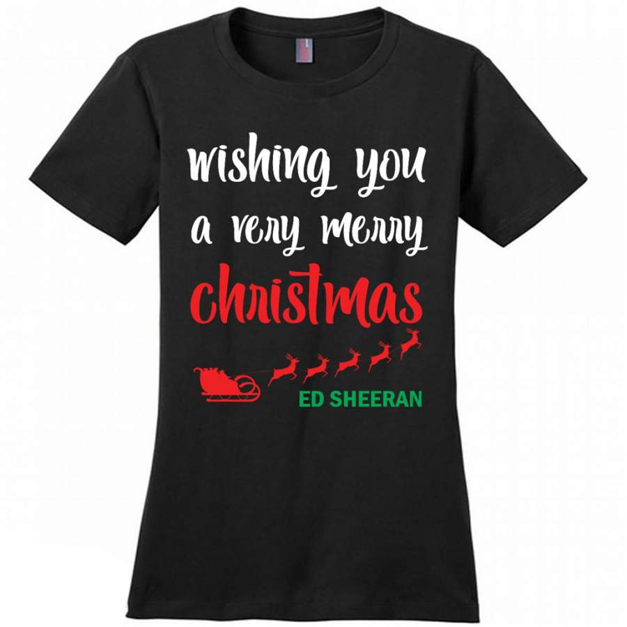 Wishing You A Very Merry Christmas Ed Sheeran – District Made Women Shirt