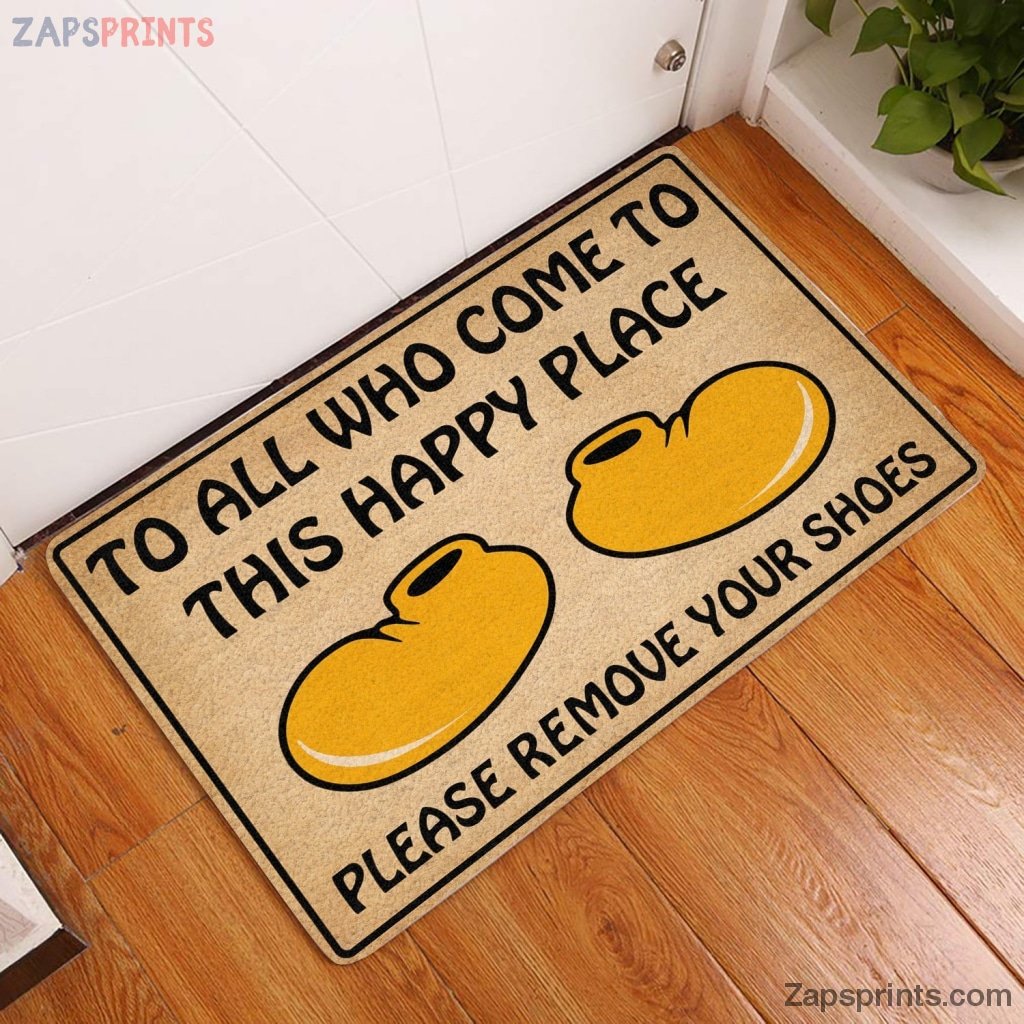 To All Who Come To This Happy Place, Please Remove Your Shoes Doormat – Welcome Mat – House Warming Gift – Christmas Gift Decor