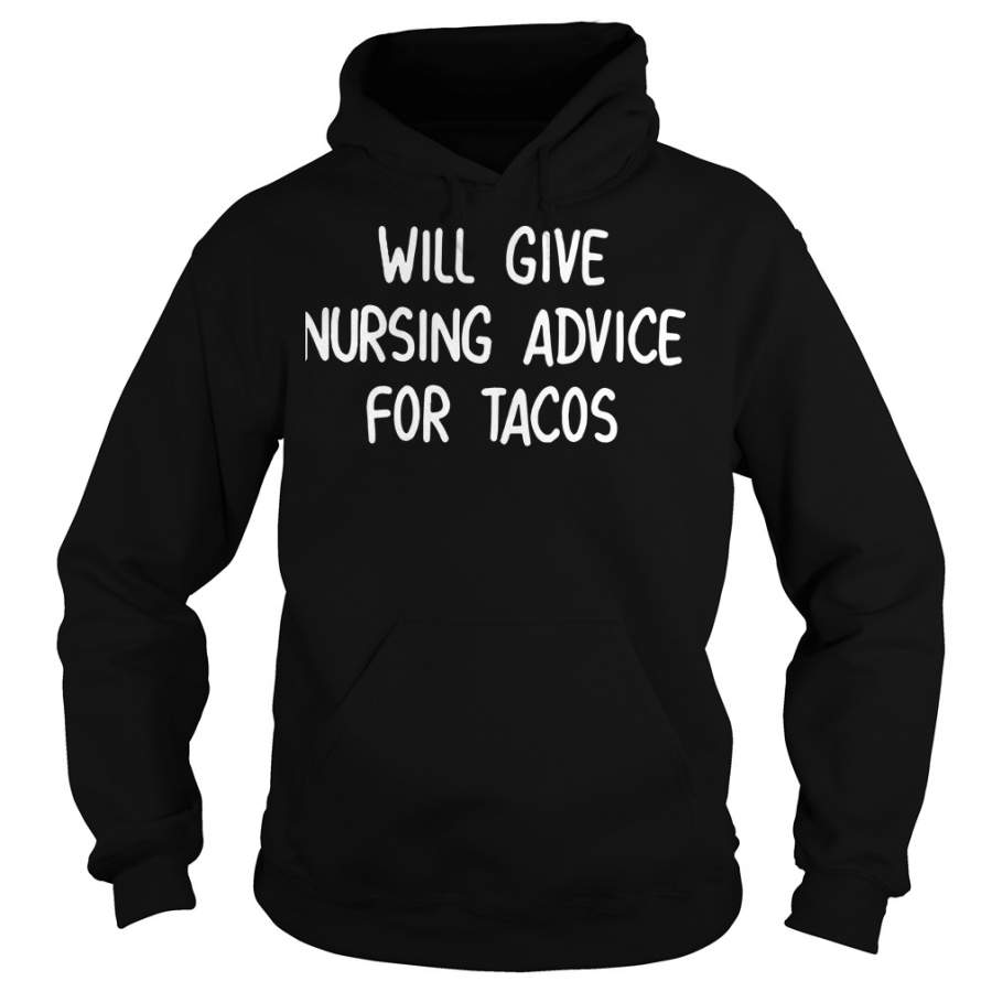 Will give nursing advice for tacos Hoodie – 2019