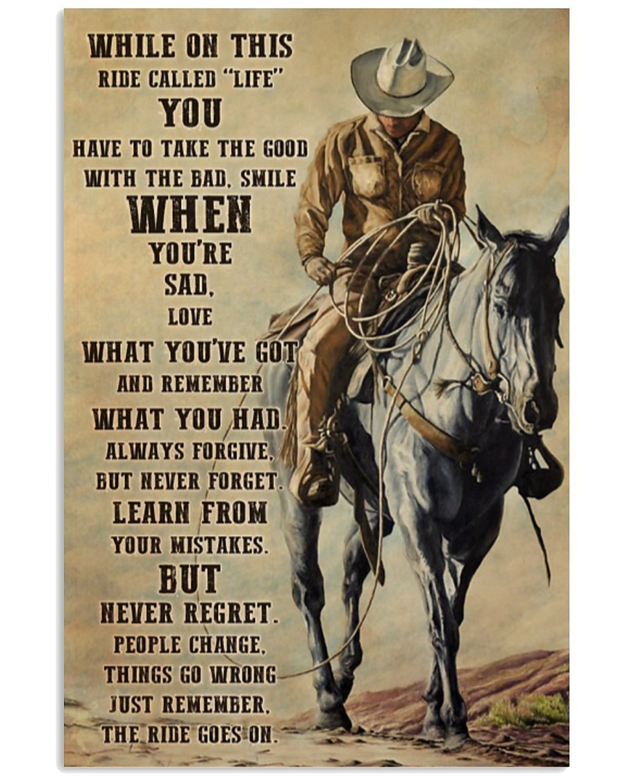 Cowboy while on this ride called life but never regret poster canvas