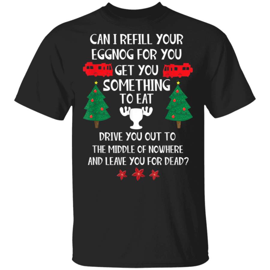 Christmas Vacation Quote Can I Refill Your Eggnog T-Shirt