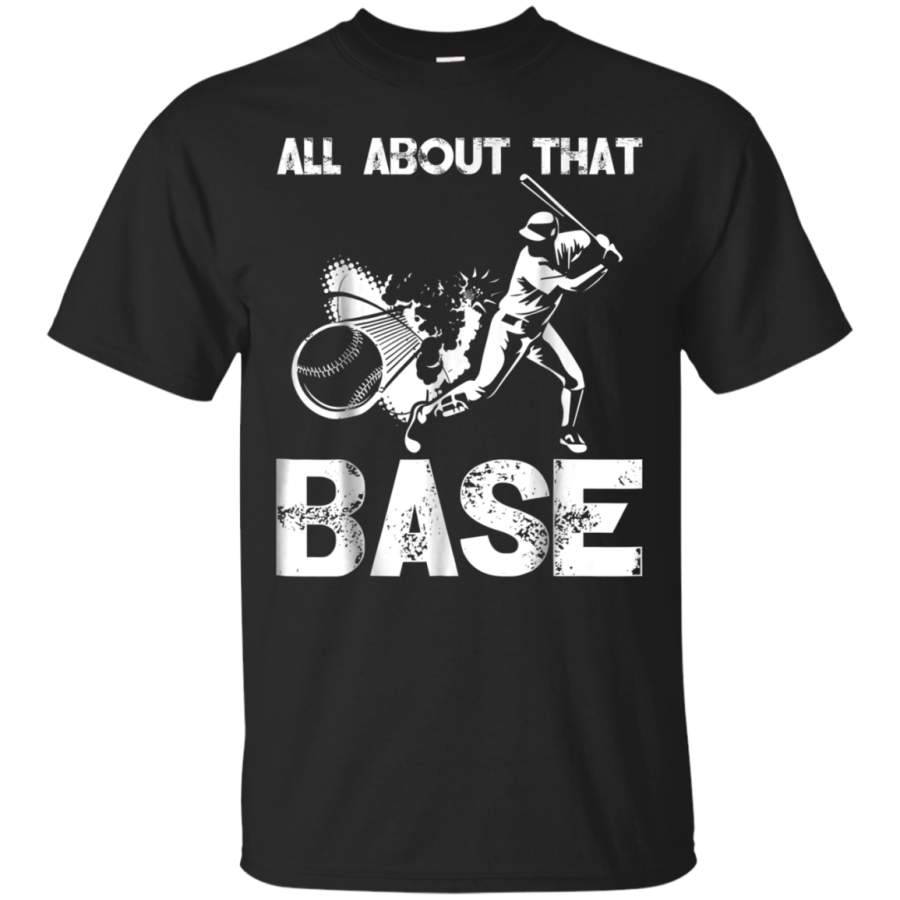 AGR All About That Base- Funny Baseball Shirt