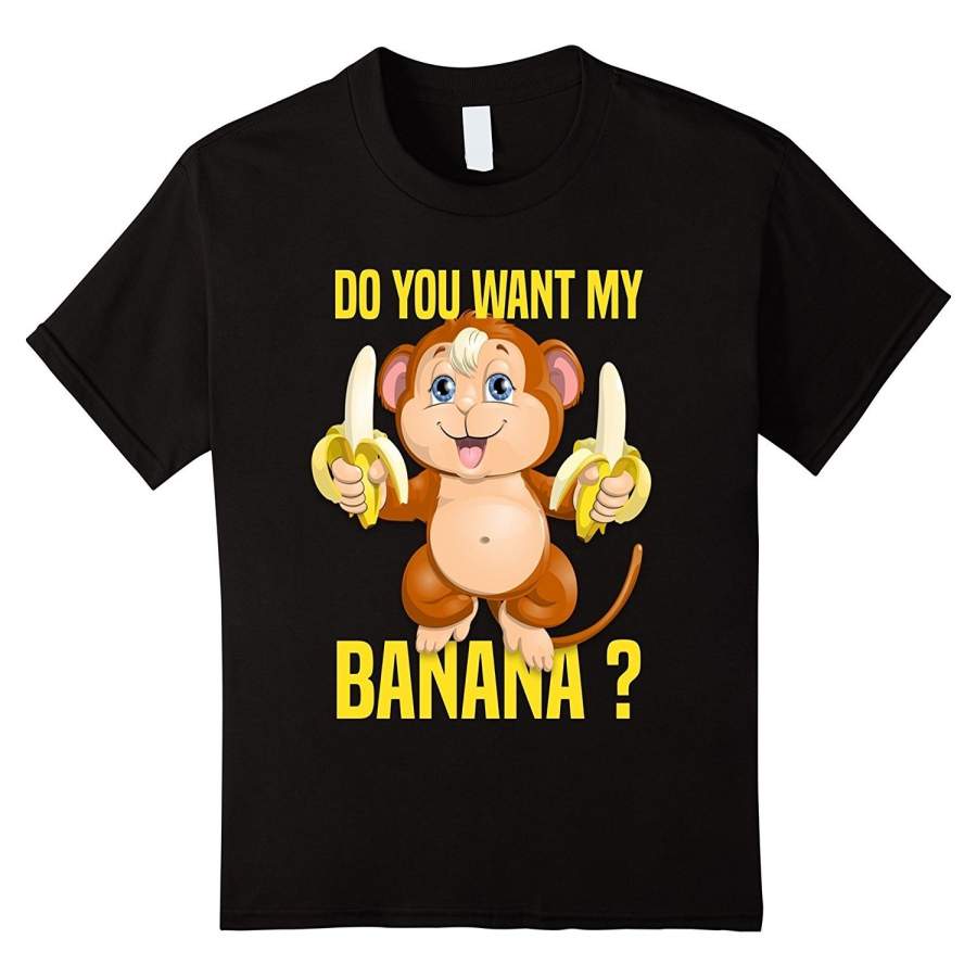 Do You Want My Banana Funny Monkey Men T-Shirt