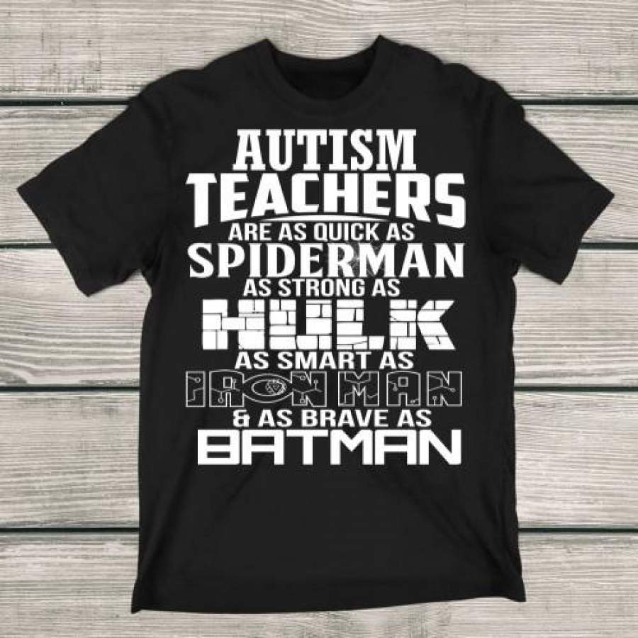 Autism Teachers Superhero Family T-Shirt For Super Teachers – “Quick As Spiderman Strong As Hulk Smart As Ironman Brave As Batman”