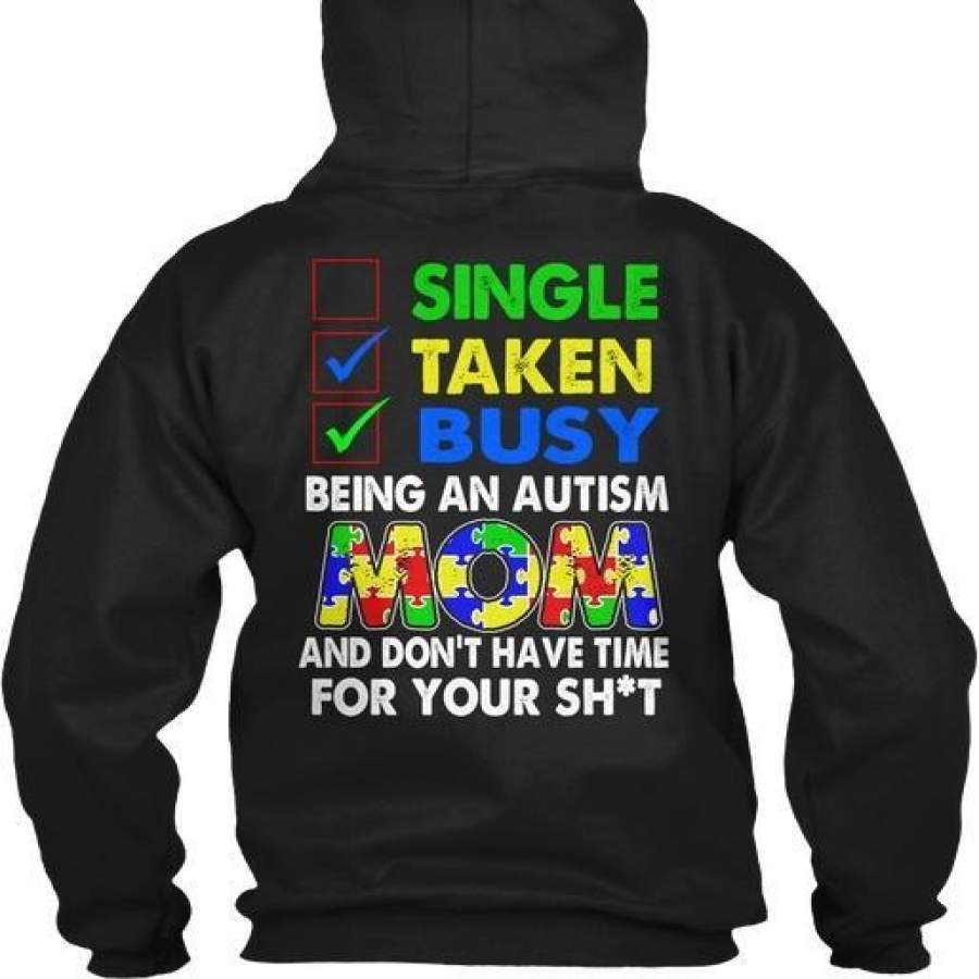 ‘- Single Taken Busy Being An Autism Mom And Don’t Have Time For Your Sh*t Gildan Hoodie Sweatshirt