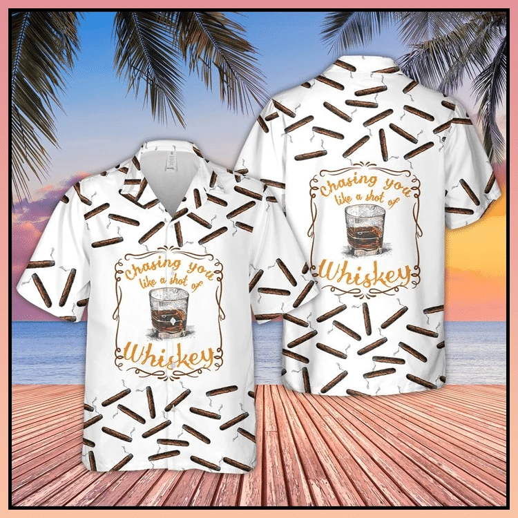 Chasing You Like A Shot Of Whiskey Hawaii Shirt Unisex Adult Ha17199