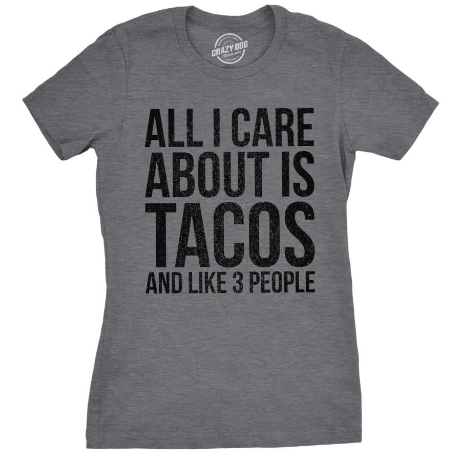 All I Care About Is Tacos and Like 3 People Women’s Tshirt