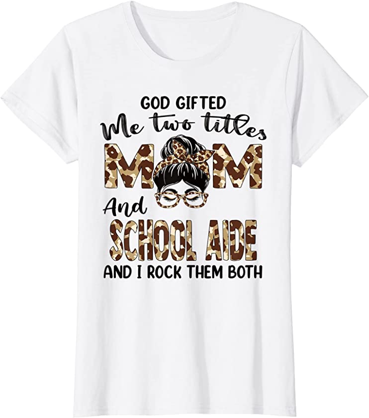 Womens I Have Two Titles Mom And School Aide Mothers Day Leopard T-Shirt