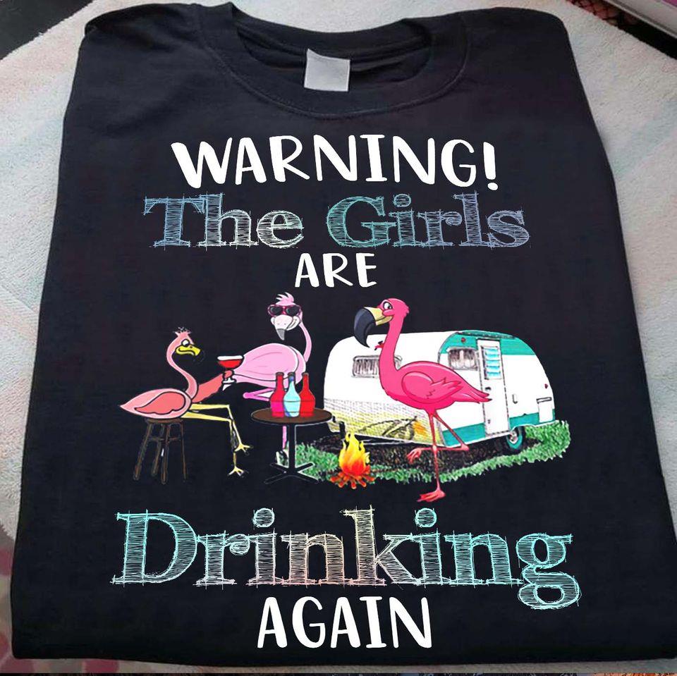 Warning The Girls Are Drinking Again Flamingo Car Camping Gift Standard/Premium T-Shirt