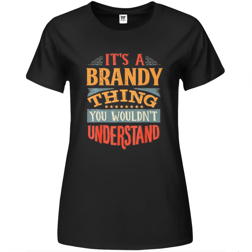 It’S A Brandy Thing You Wouldn’T Understand Premium Womens T Shirts