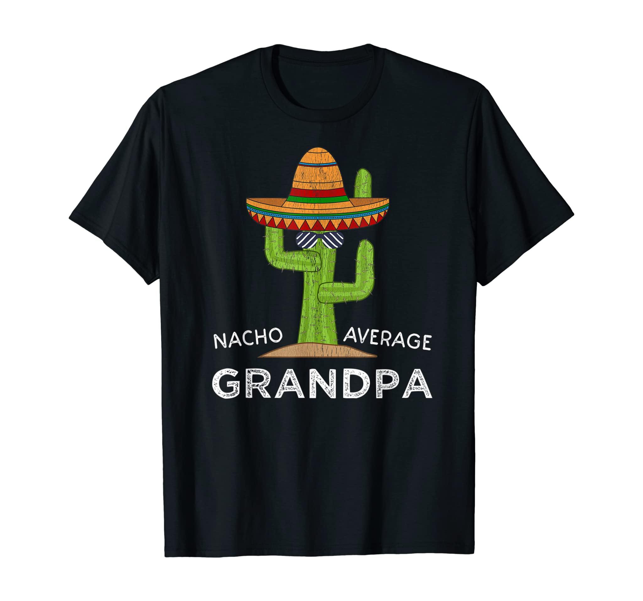 Funny Nacho Average Grandpa Saying For Grandfathers T-Shirt