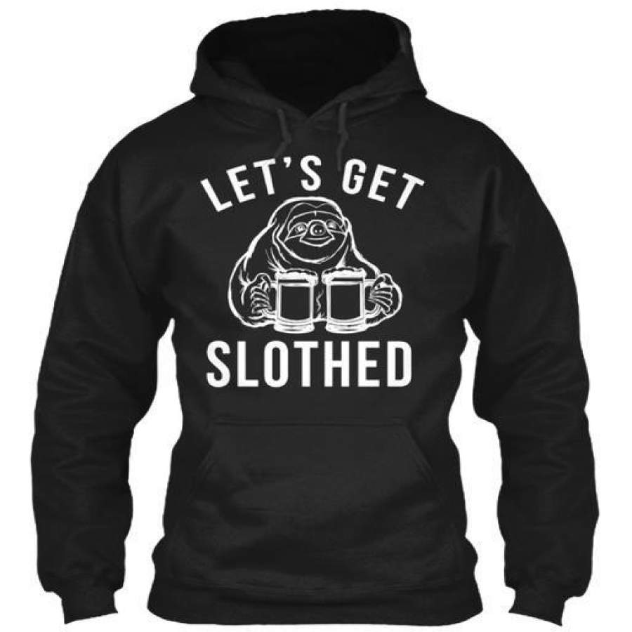 Lets Get Slothed Gildan Hoodie Sweatshirt