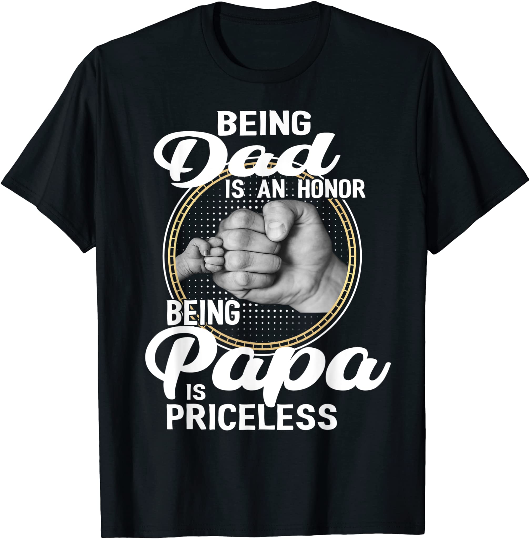 Being Dad Is An Honor Being Papa Is Priceless T-shirt Father T-Shirt