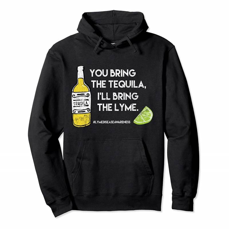 You Bring the Tequila I’ll Bring the Lyme-Funny Lyme Pullover Hoodie, T Shirt, Sweatshirt