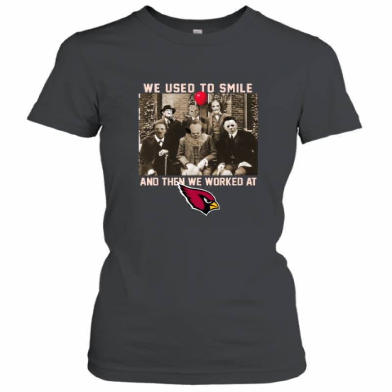 Team Horror we used to smile and the we worked at Arizona Cardinals shirt Women’s T-Shirt