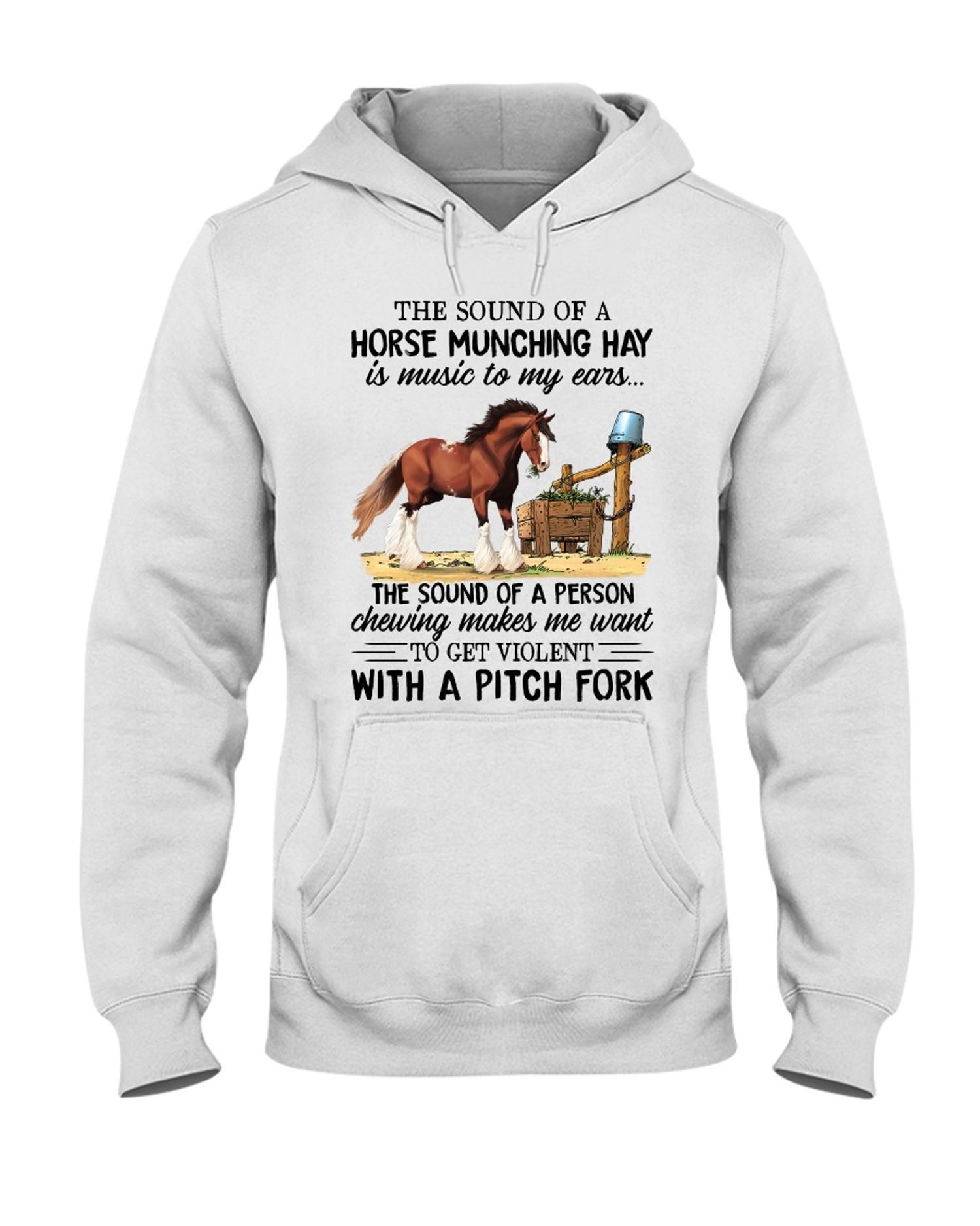 The Soud Of A Horse Munching Hay Is Music To My Ears Hooded Sweatshirt