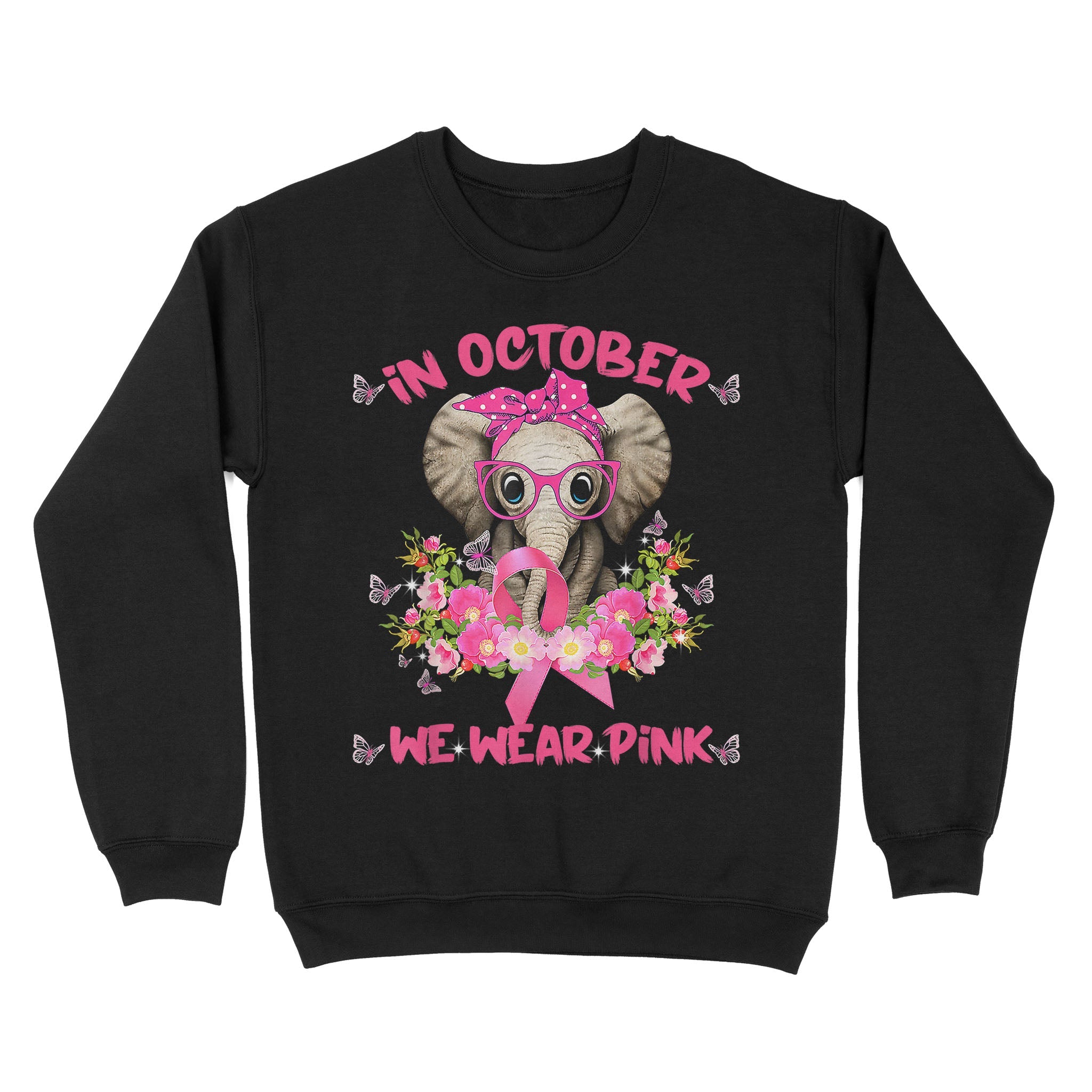 In October We Wear Pink Elephant Breast Cancer Gifts Breast Cancer Awareness Sweatshirt