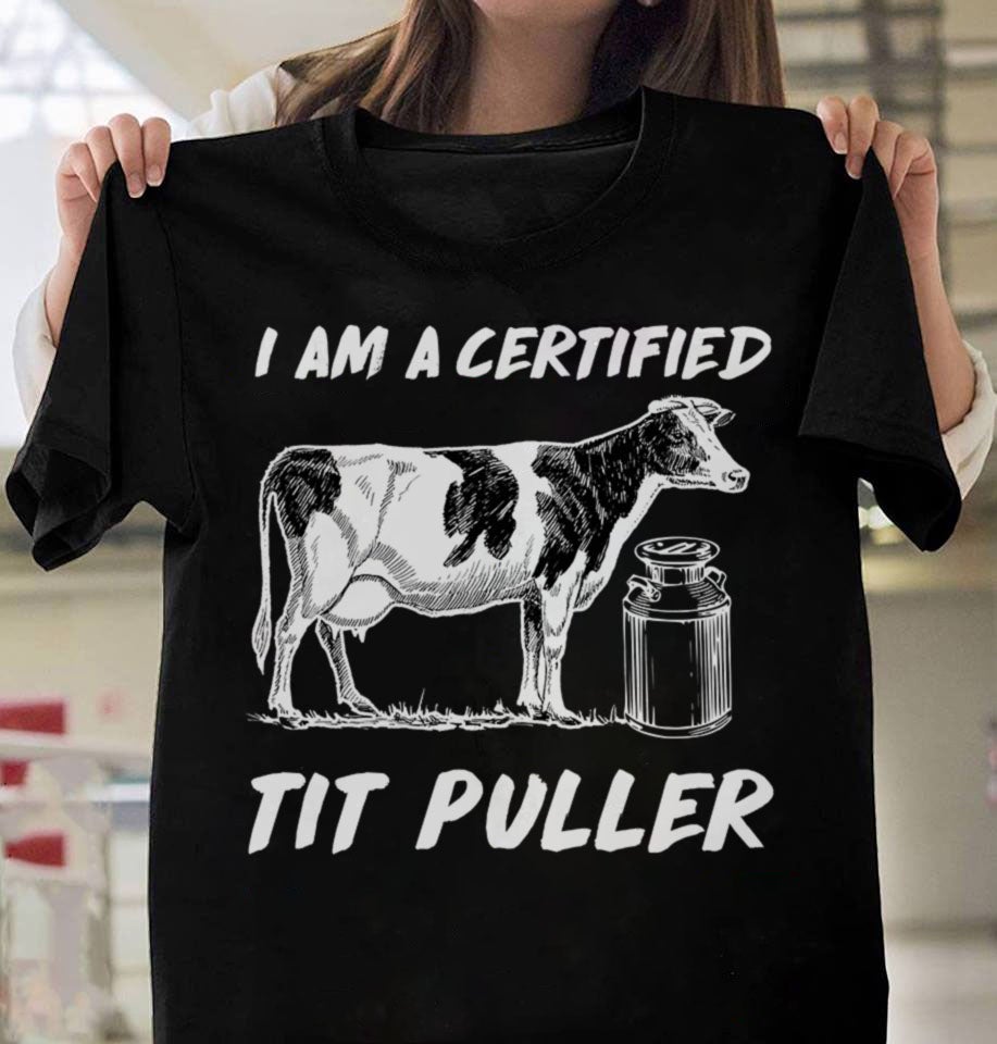 I’m A Certified Tit Puller Funny Cow Farm Graphic Unisex T Shirt, Sweatshirt, Hoodie Size S – 5XL