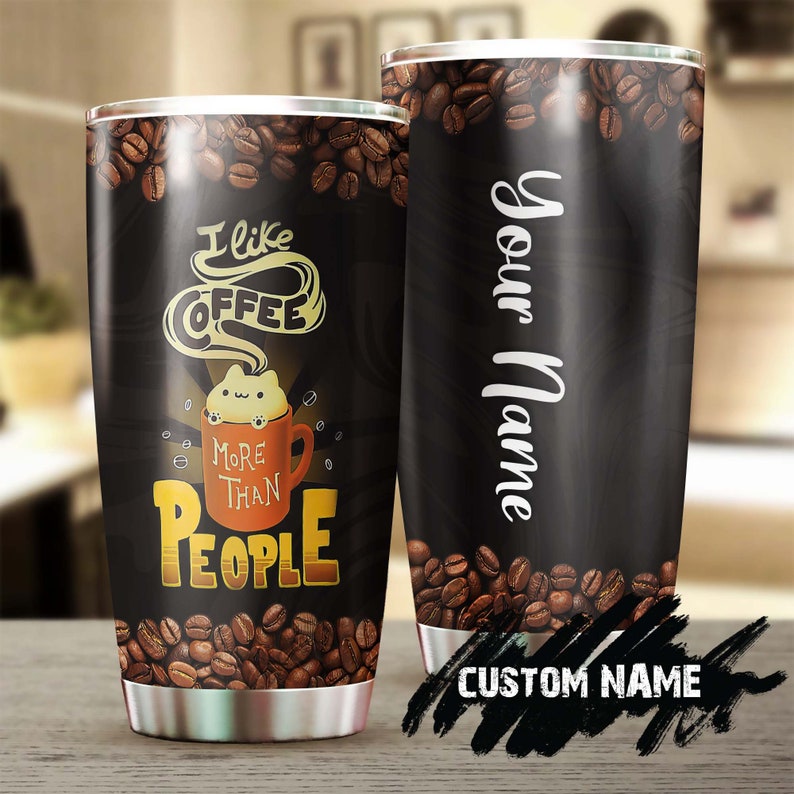 I Like Coffee More Than People Personalized Coffee Tumbler-Birthday Christmas Gift For Coffee Lover For Her