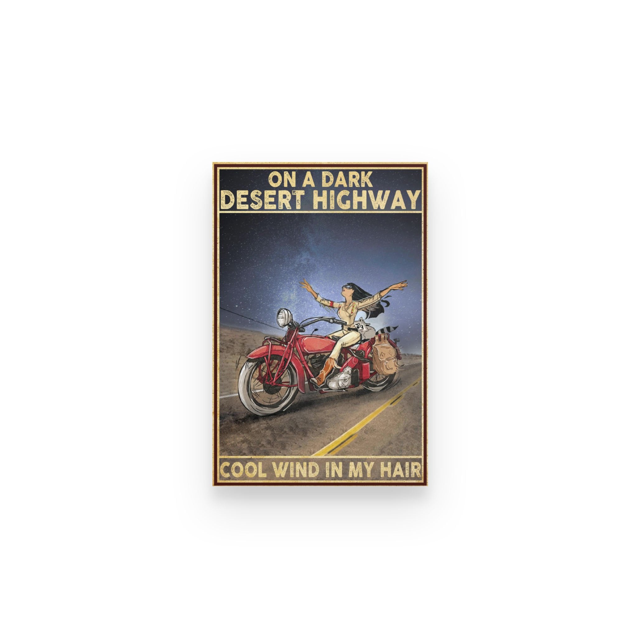 Biker On Dark Desert Highway Cool Wind In My Hair – Poster