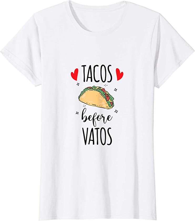 Womens Latinx Latina Funny Tacos Before Vatos Taco Lover T-Shirt T-Shirt