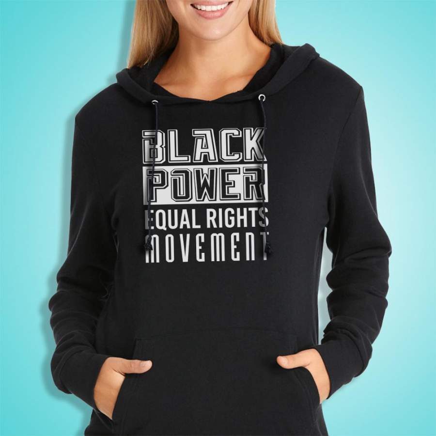 Black Power Equal Rights Movement Black History Civil Rights Activist Sarcasm Women’S Hoodie