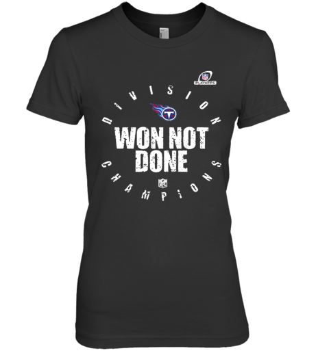 Tennessee Titans 2020 Won Not Done Premium Women’S T-Shirt