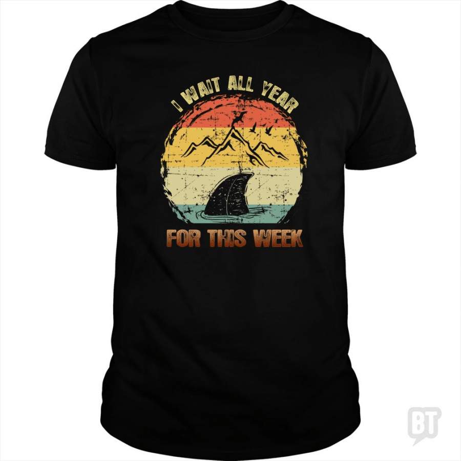 Shark Week T-Shirt I Wait All Year For This Week