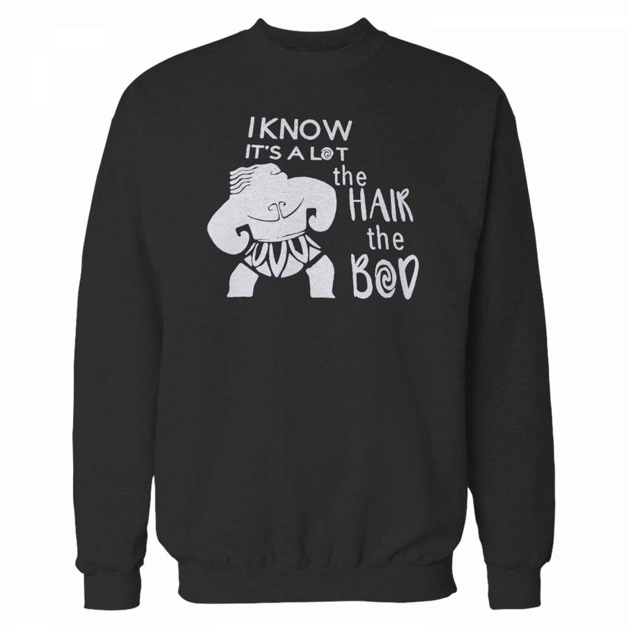 I Know It’s A Lot The Hair The Bod Sweatshirt