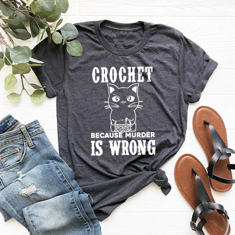 Crocheting T Shirt, Funny Quote Shirt, Crochet Lover Shirt, Crochet Because Murder Is Wrong Shirt,Gift For Crochet Lover