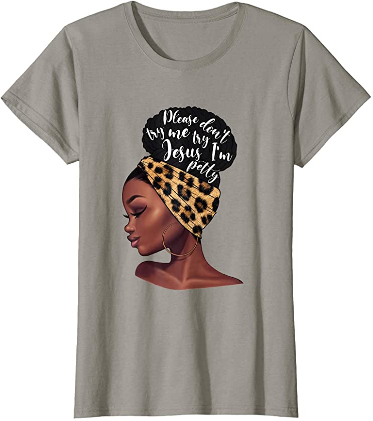 Womens Y1J Please Don’t Try Me Try Jesus Black Women Melanin T-Shirt