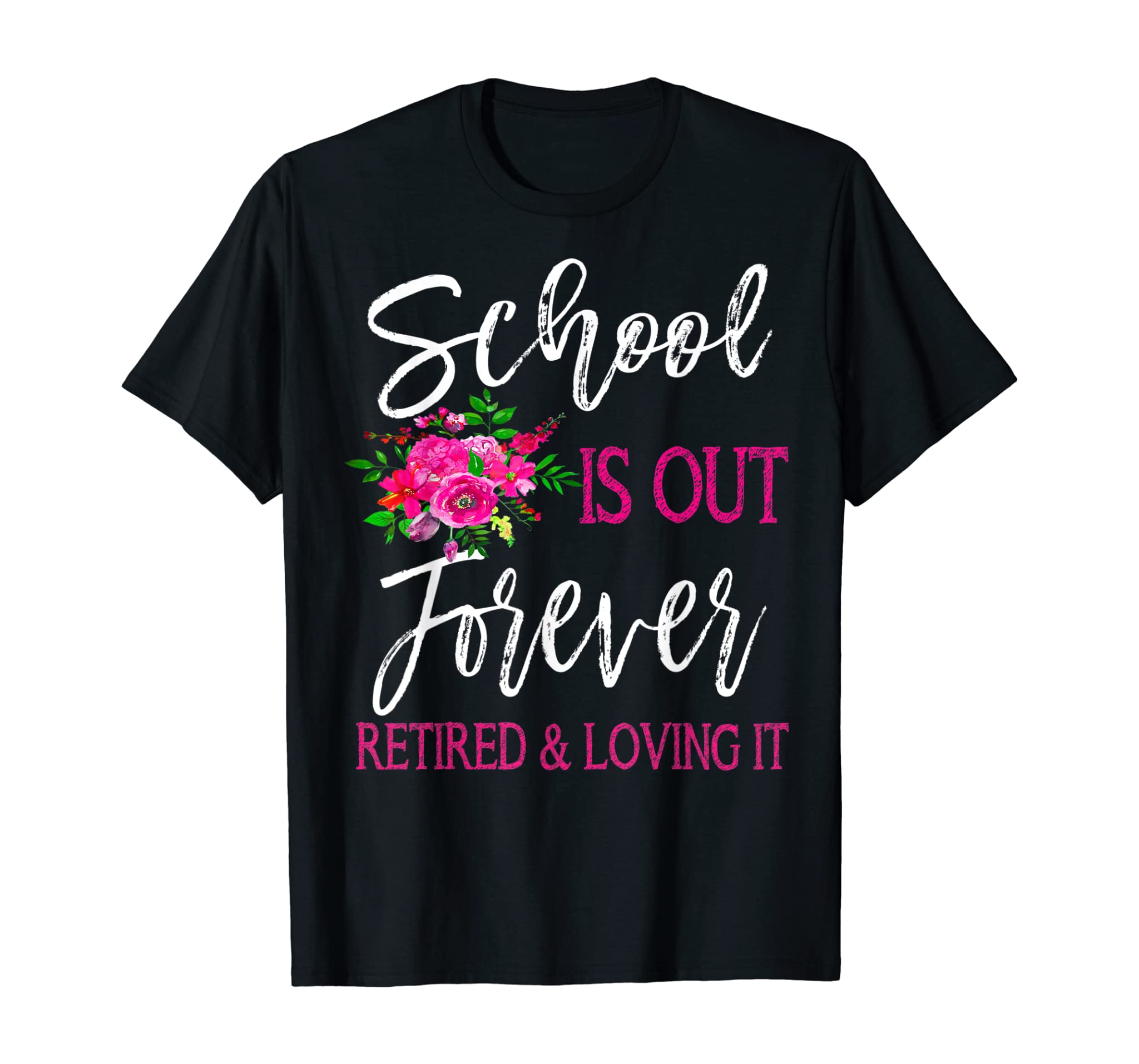 School Is Out Forever Retired Teacher Retirement T-Shirt