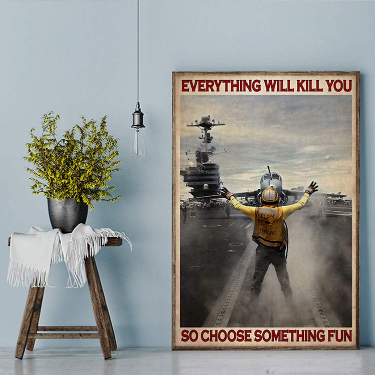 Vintage Aircraft Marshalling – Everything Will Kill You So Choose Something Fun Poster Art Print      Home Decor Gift For Men Women Family Friend On Birthday Xmas