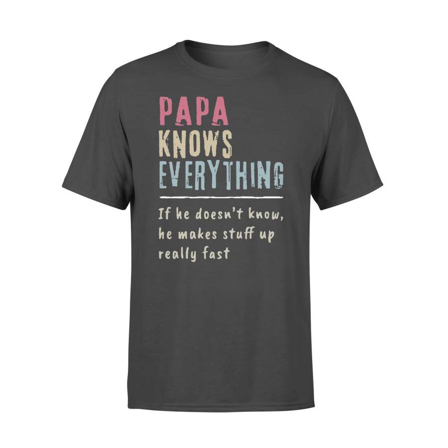 Vintage Papa Knows Everything If He Doesn’t Know He Makes Stuff Up Really Fast T-shirt