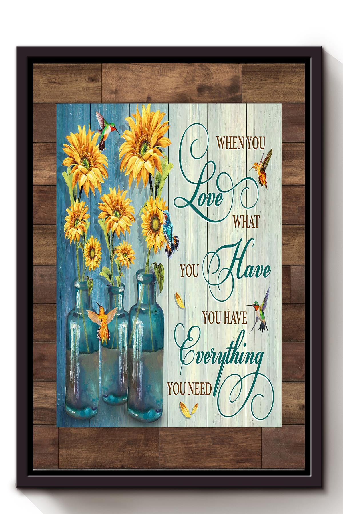 When You Love What You Have Inspiration Quote Wall Art Gift For Gardener Home Decor Framed Canvas