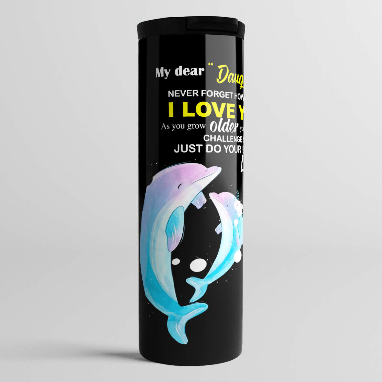 Dolphin To My Daughter Follow Your Dreams Custom Text Name Skinny Personalized Stainless Steel Tumbler Customize Name, Text, Number