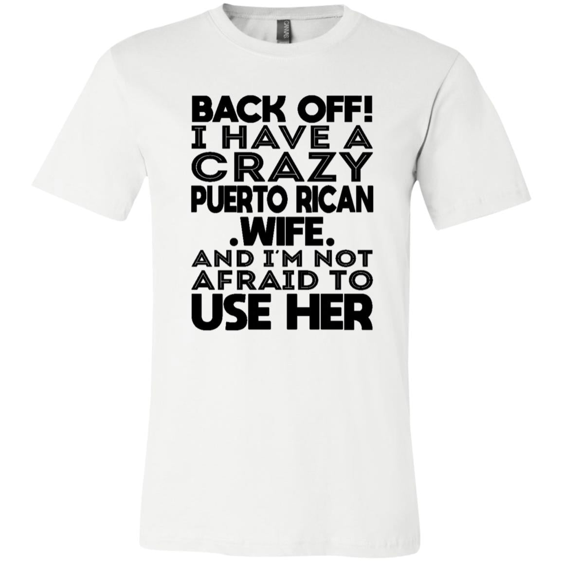 Back Off I Have A Crazy Puerto Rican Wife T Shirt