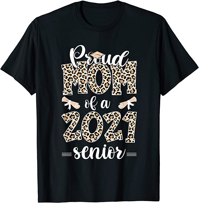 Proud Mom Of A Class Of 2021 Senior Leopard T-Shirt