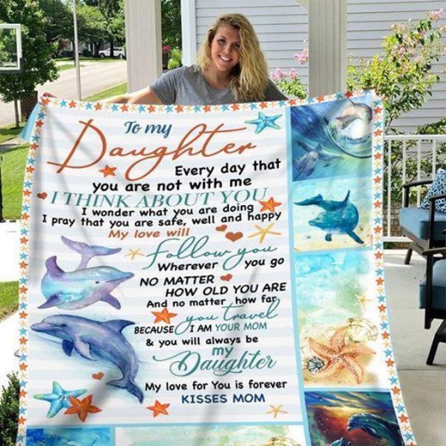 You’ll Always Be My Daughter Dolphin Blanket Giving Daughter