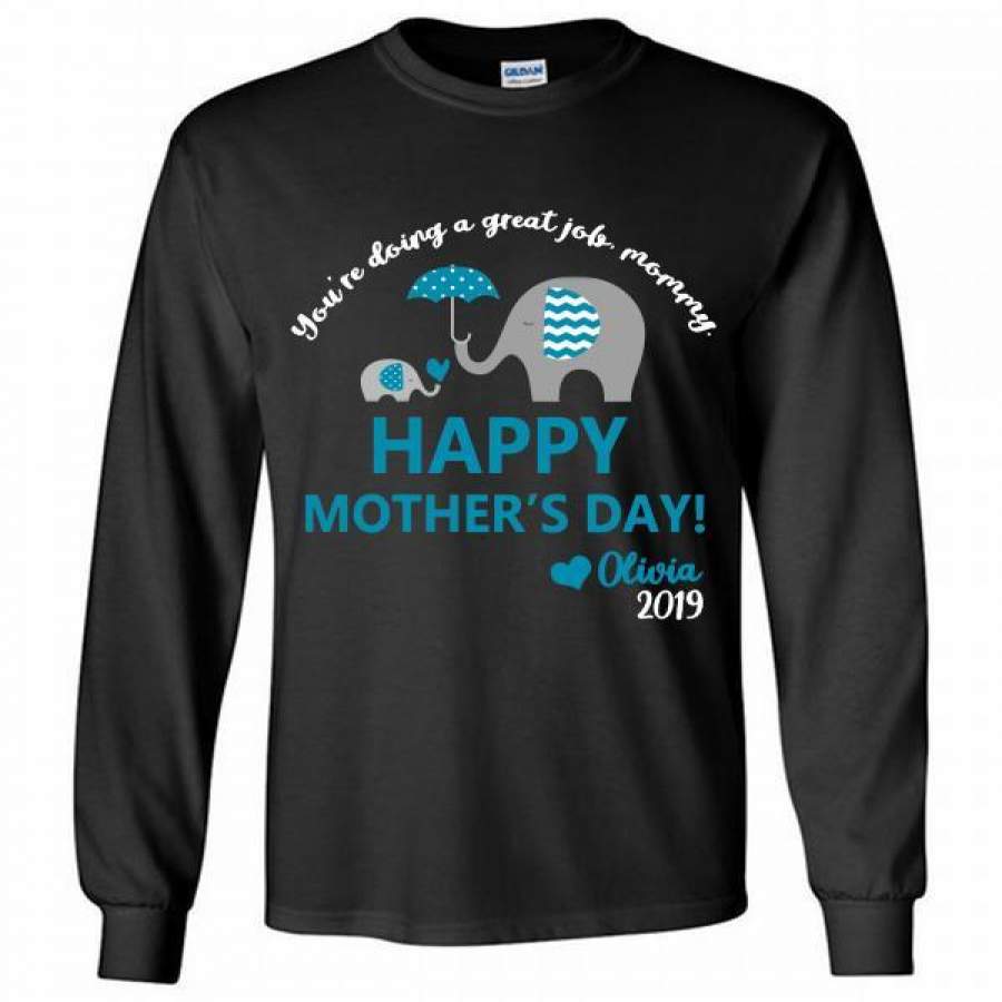 Elephant You’re doing a great job mommy happy 1st mother’s day olivia 2019 Long Shirt