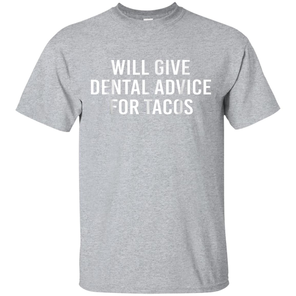 Will Give Dental Advice For Tacos Dental Assistant T-shirt