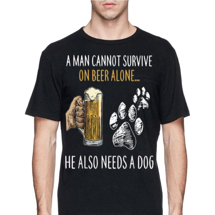 A Man Cannot Survive On Beer Alone He Also Needs A Dog Gift T-shirt