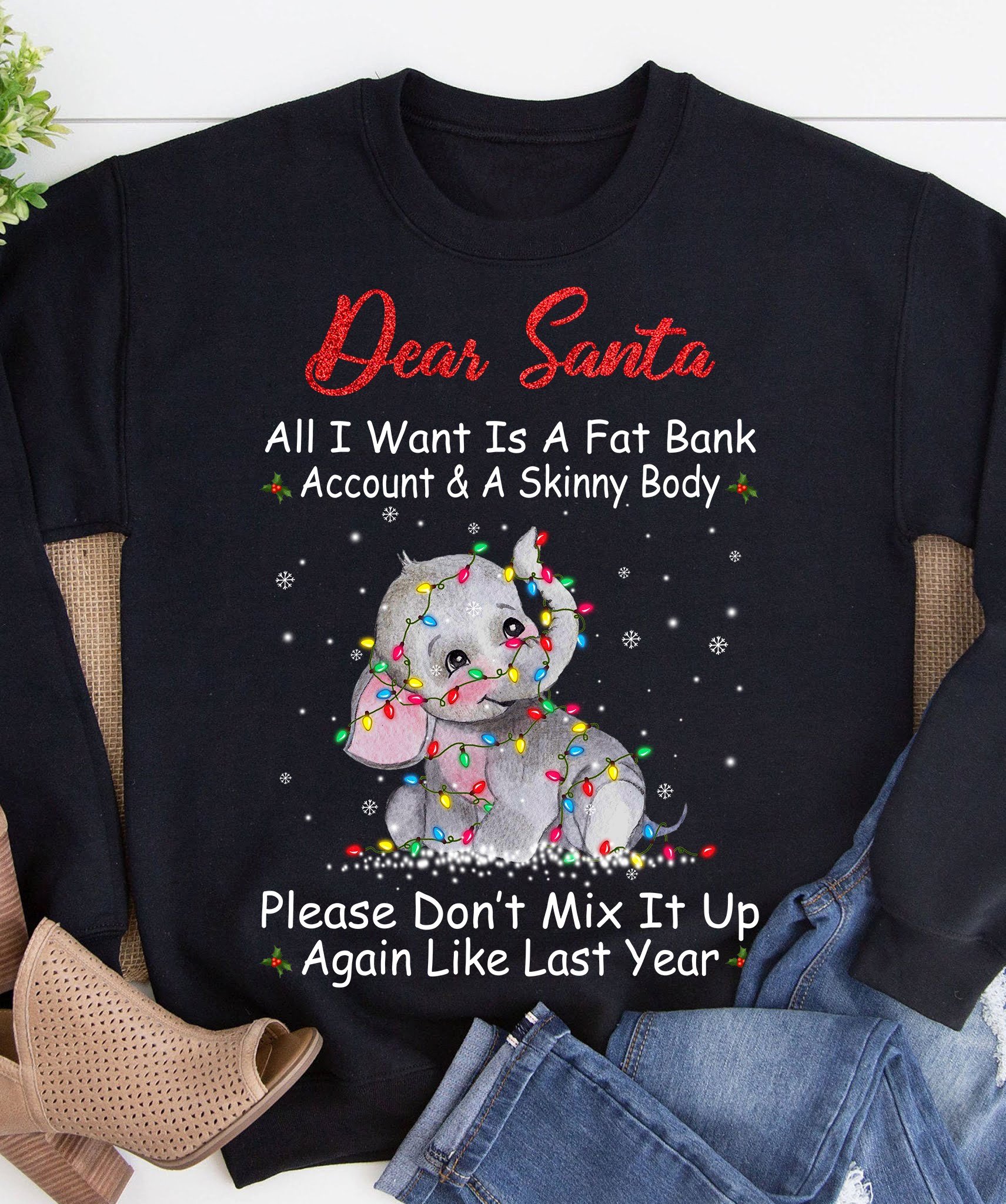 Dear Santa All I Wannt Is A Fat Bank Account And A Skinny Body Please Don’t Mixe Up Again Like Last Year Funny Gift  Standard Hoodie