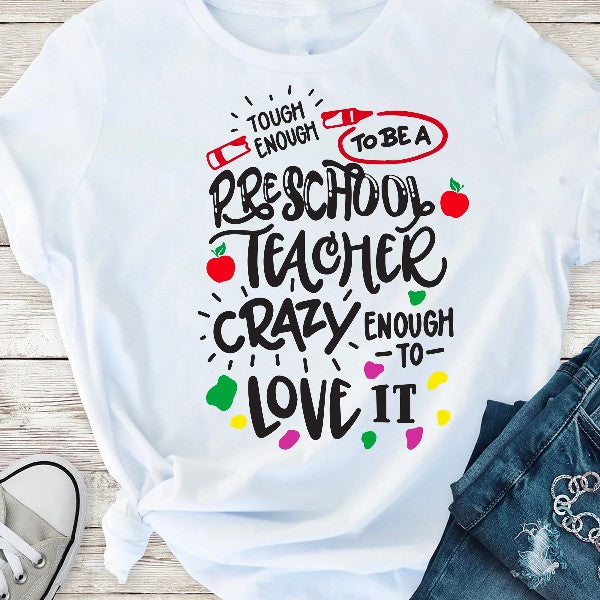 Tough Enough To Be Preschool Teacher Crazy Enough To Love It Gift Standard/Premium T-Shirt