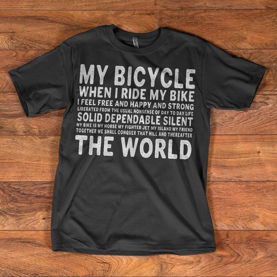 My Bicycle When I Ride My Bike I Feel Free And Happy And Strong For Bikers Cotton T-Shirt