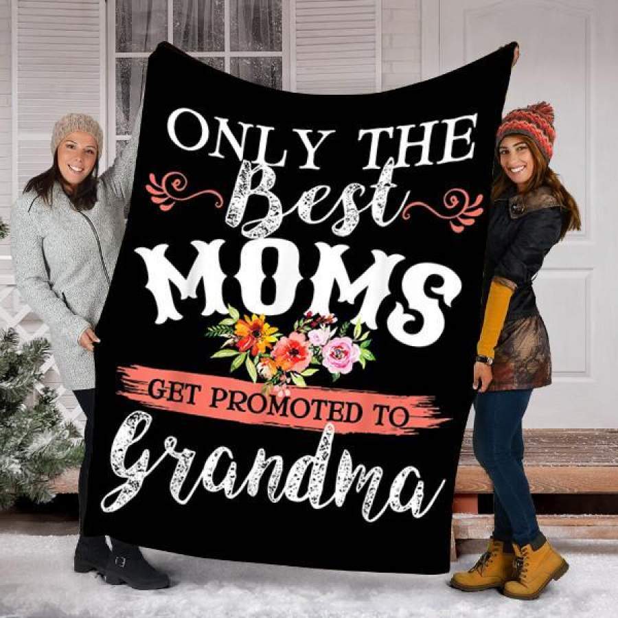 Custom Blanket Awesome Only The Best Moms Blanket – Perfect Gift For Grandma – Fleece Blanket