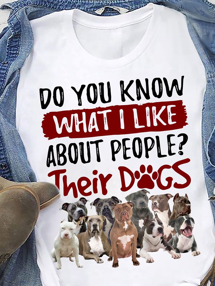 Pitbull Do You Know What I Like About People Their Dogs Standard Women’s T-shirt